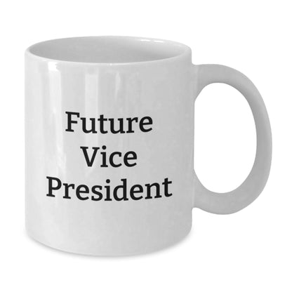 Funny Vice President Quote White Coffee Mugs Gifts from Family to Future Vice President, Perfect Christmas Unique Gifts for Men, Women, Coworkers, Friends - Additional