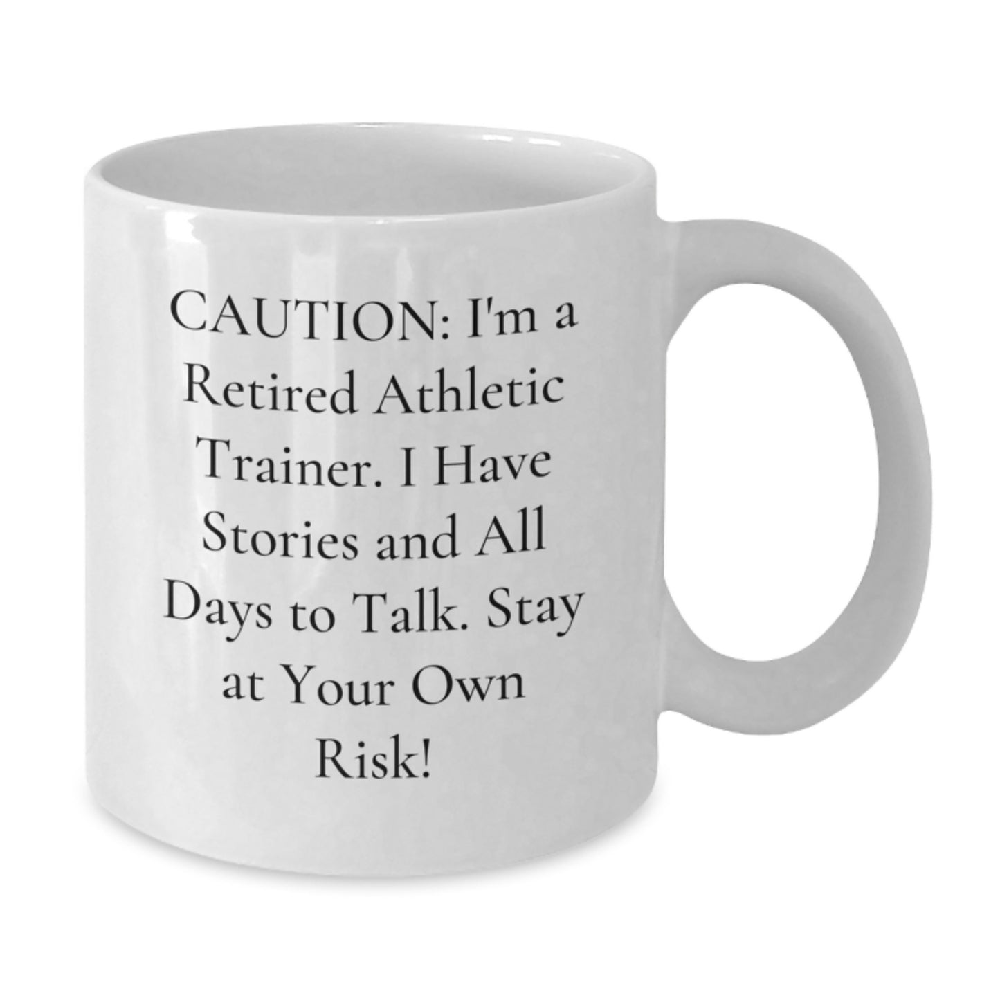 Funny Inspirational Gifts from Family for Athletic Trainer Men White Coffee Mug - Unique Christmas Unique Gifts for Men - I'm a Retired Athletic Trainer, Stay at Your Own Risk! - Additional