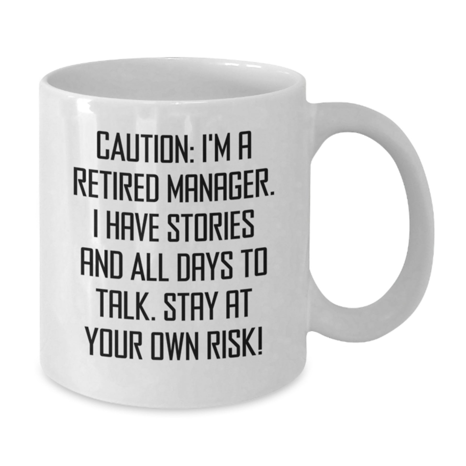 Funny Manager White Coffee Mug, 'Caution: I'm A Retired Manager...' - Unique Birthday Unique Gifts from Friends to Coworkers - Additional