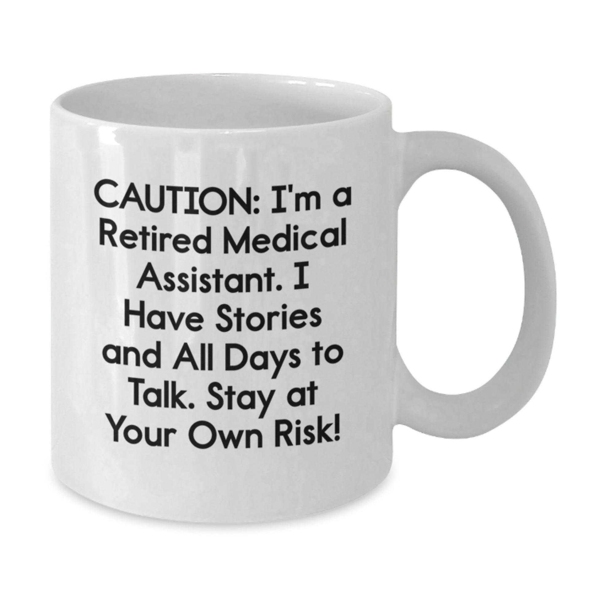 Funny Medical Assistant Gifts from Friends - 'Caution: I'm A Retired Medical Assistant...' White Coffee Mug, Birthday Unique Gifts for Medical Assistant - Additional
