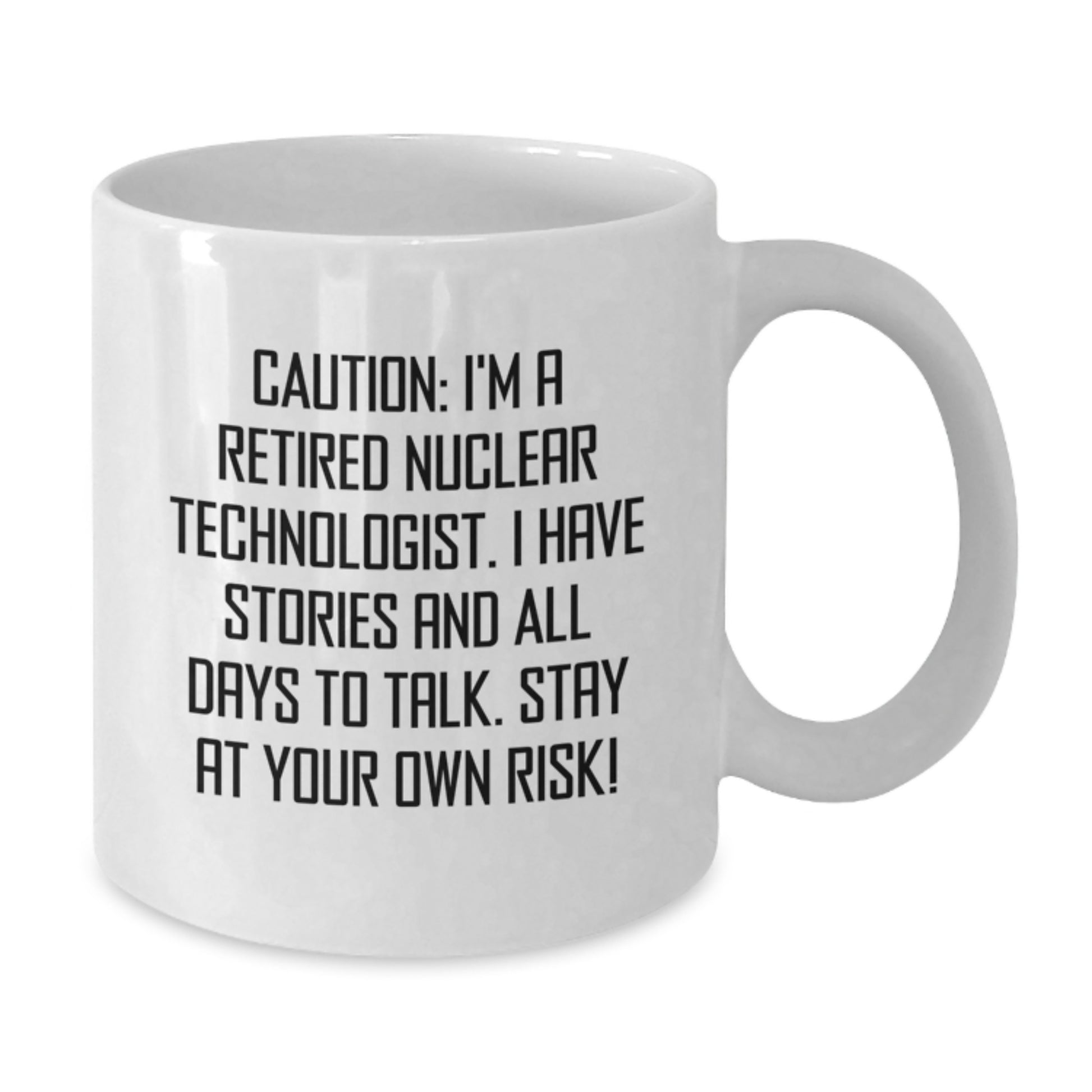 Nuclear Technologist Funny White Coffee Mug Gifts from Friends, Nuclear Technologist Christmas Unique Gifts for Men, Women, Coworkers, Family, Stay At Your Own Risk! - Additional