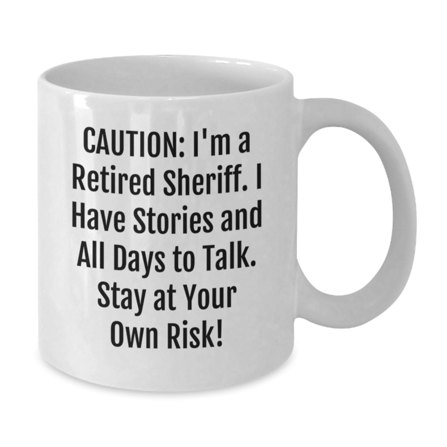 Sheriff Gifts from Friends - I'm A Retired Sheriff Caution Funny White Coffee Mug for Birthday - Additional