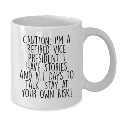 Funny Vice President White Coffee Mugs Gifts from Coworkers for Christmas - I'm A Retired Vice President Stay At Your Own Risk! - Additional