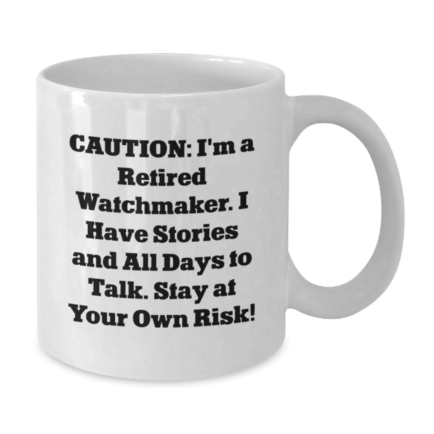 Funny Watchmaker Gifts Unique White Coffee Mugs for Friends, Christmas Unique Gifts from Men to Watchmaker, White Coffee Mug with 'Caution: I'm A Retired Watchmaker...' - Additional