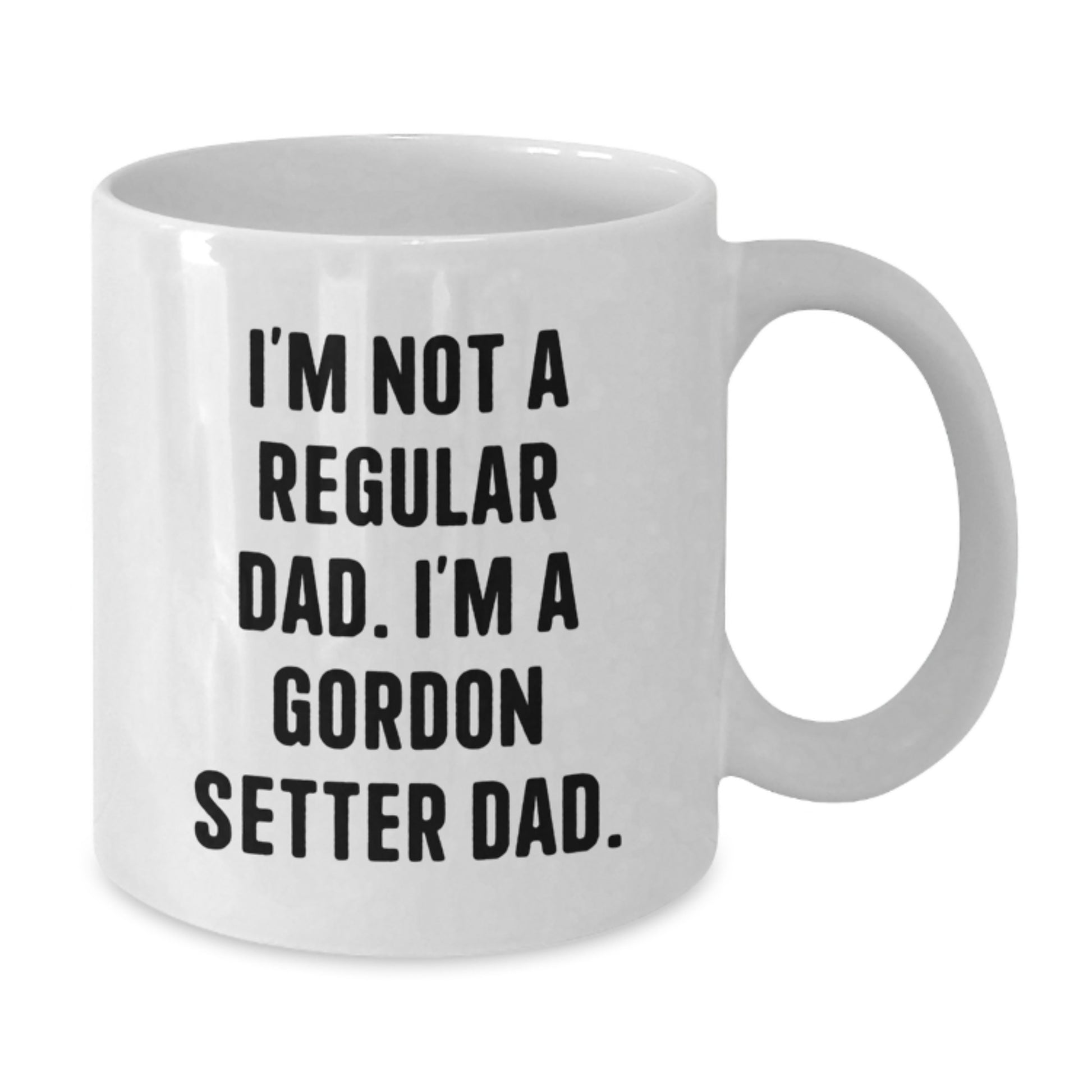 Gordon Setter Dad Gifts, White Coffee Mugs, Funny Quote for Birthday, Gifts from Men to Gordon Setter Dog Owners, 11oz or 15oz Capacity, Ceramic, Microwave and Dishwasher Safe - Additional