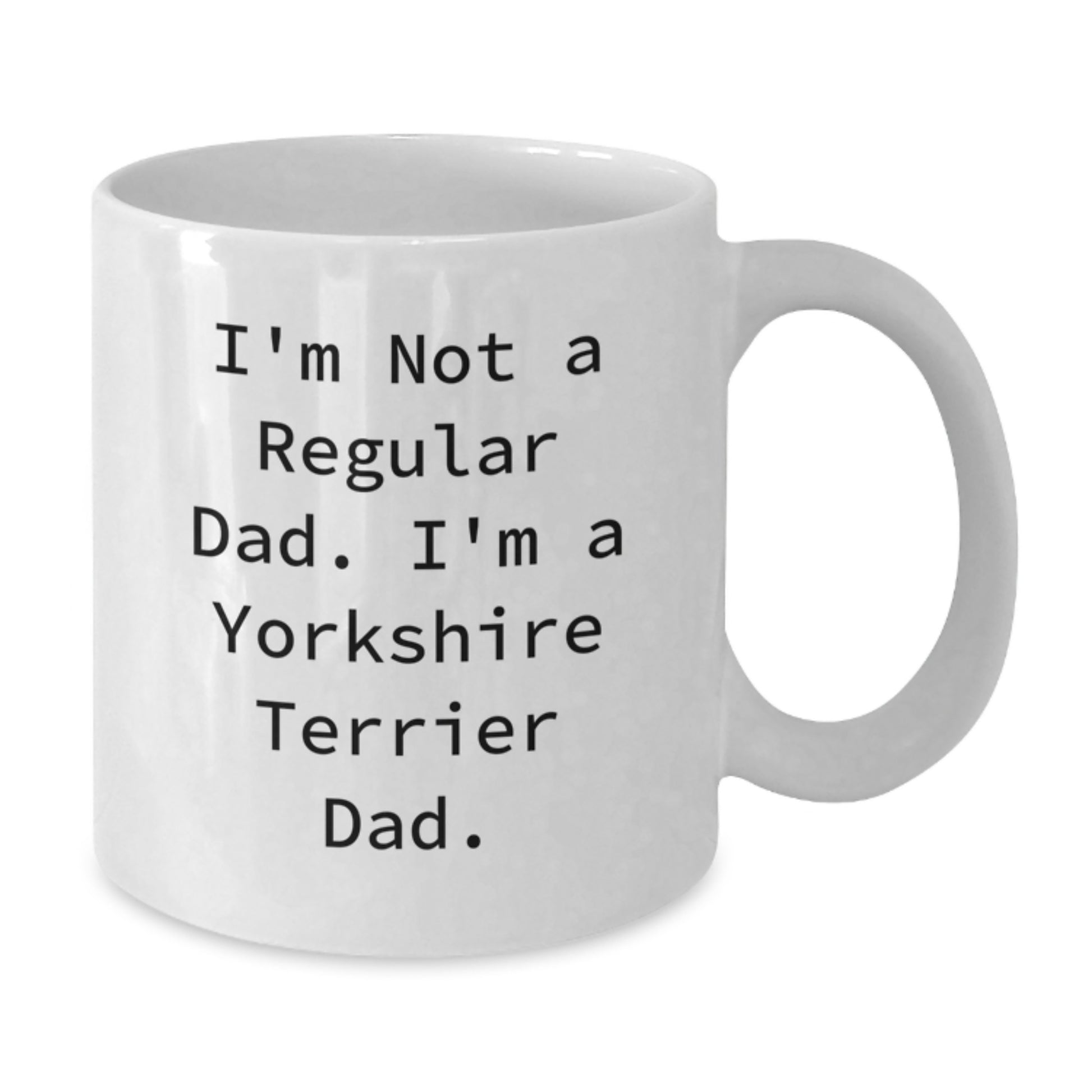 Funny Yorkshire Terrier Dad Gifts, 'I'm Not A Regular Dad. I'm A Yorkshire Terrier Dad.' White Coffee Mug for Men, Women, Friends, Coworkers, Family on Birthday - Additional