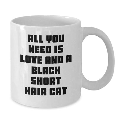 Funny Black Short Hair Cat Lover Gifts from Friends to Family on Birthday - All You Need is Love Quote White Coffee Mug, 11oz or 15oz Capacity, Ceramic, Microwave and Dishwasher Safe - Additional