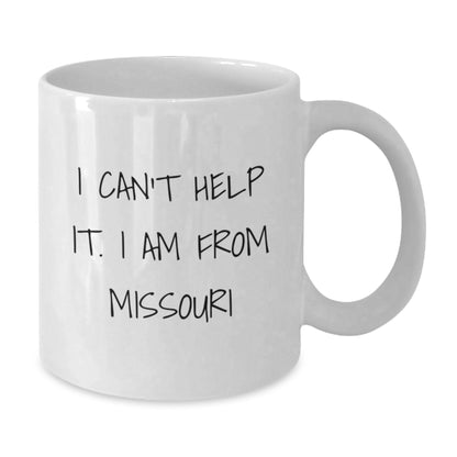 Funny Gifts from Missouri, White Coffee Mug for Men, Women, or Friends, Inspirational Quote I Can't Help It. I Am From Missouri, Christmas Unique Gifts - Additional