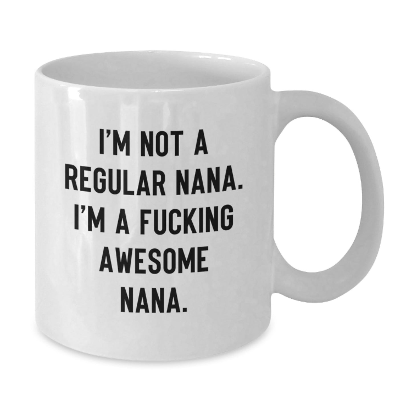 Funny Nana Gifts for Men or Women - I'm Not A Regular Nana. I'm A F--king Awesome Nana. Christmas Unique Gifts from Family to Nana - Additional
