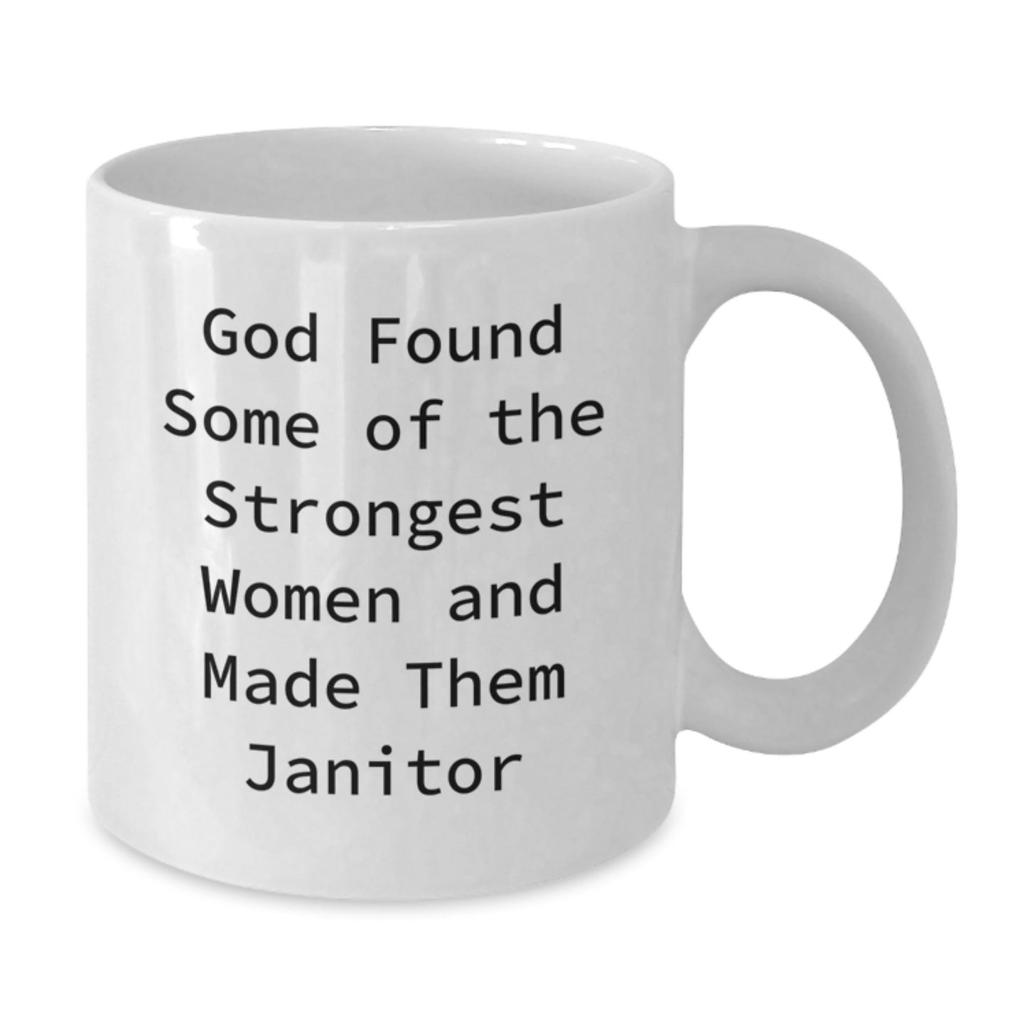 Funny Janitor Gifts from Men to Friends, Women, and Coworkers, 'God Found Some Of The Strongest Women And Made Them Janitor' White Coffee Mug, Unique Christmas Memorable Presents - Additional