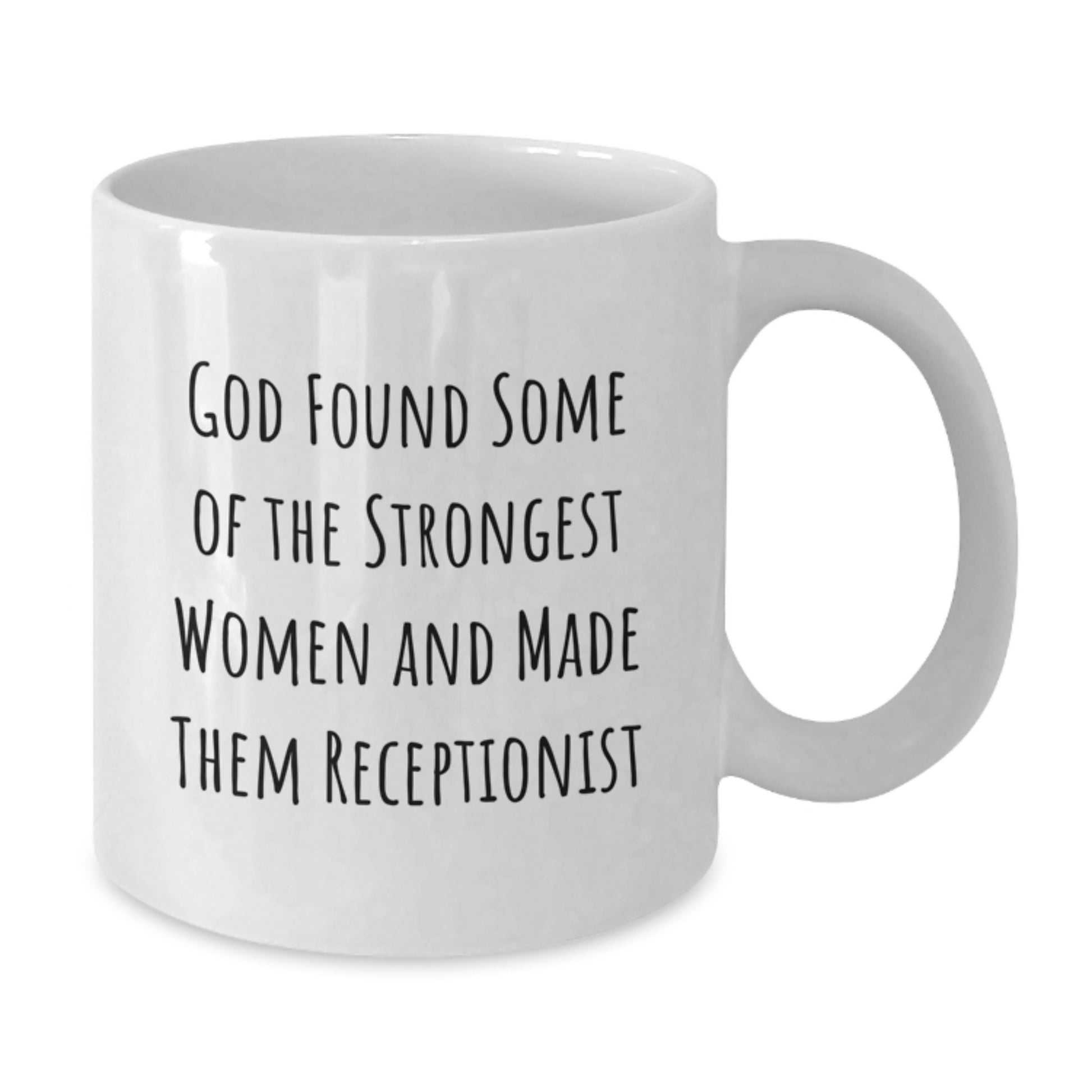 Funny Gifts from Friends, Unique Receptionist Christmas Unique Gifts for the Strongest Women, White Coffee Mug with God Found Some Of The Strongest Women And Made Them Receptionist - Additional