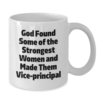 Funny Vice-principal Gifts for Women, White Coffee Mug, 'God Found Some Of The Strongest Women And Made Them Vice-principal', Christmas Unique Mug for Vice-principal Lover - Additional