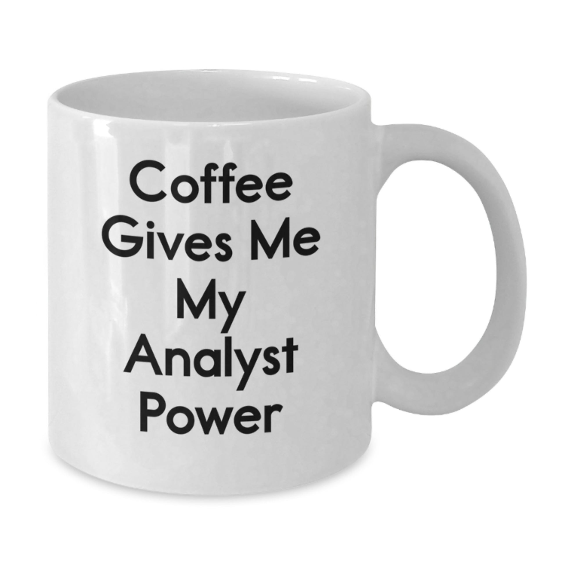 Funny Analyst Mugs White Coffee Mug Gifts from Friends for Christmas - Coffee Gives Me My Analyst Power - Additional