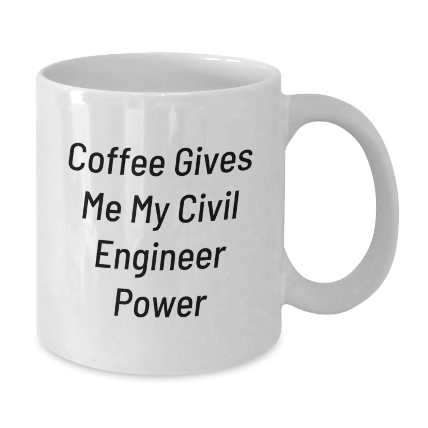 Funny Civil Engineer Gifts from Friends - 'Coffee Gives Me My Civil Engineer Power' White Coffee Mug for Birthday - Additional