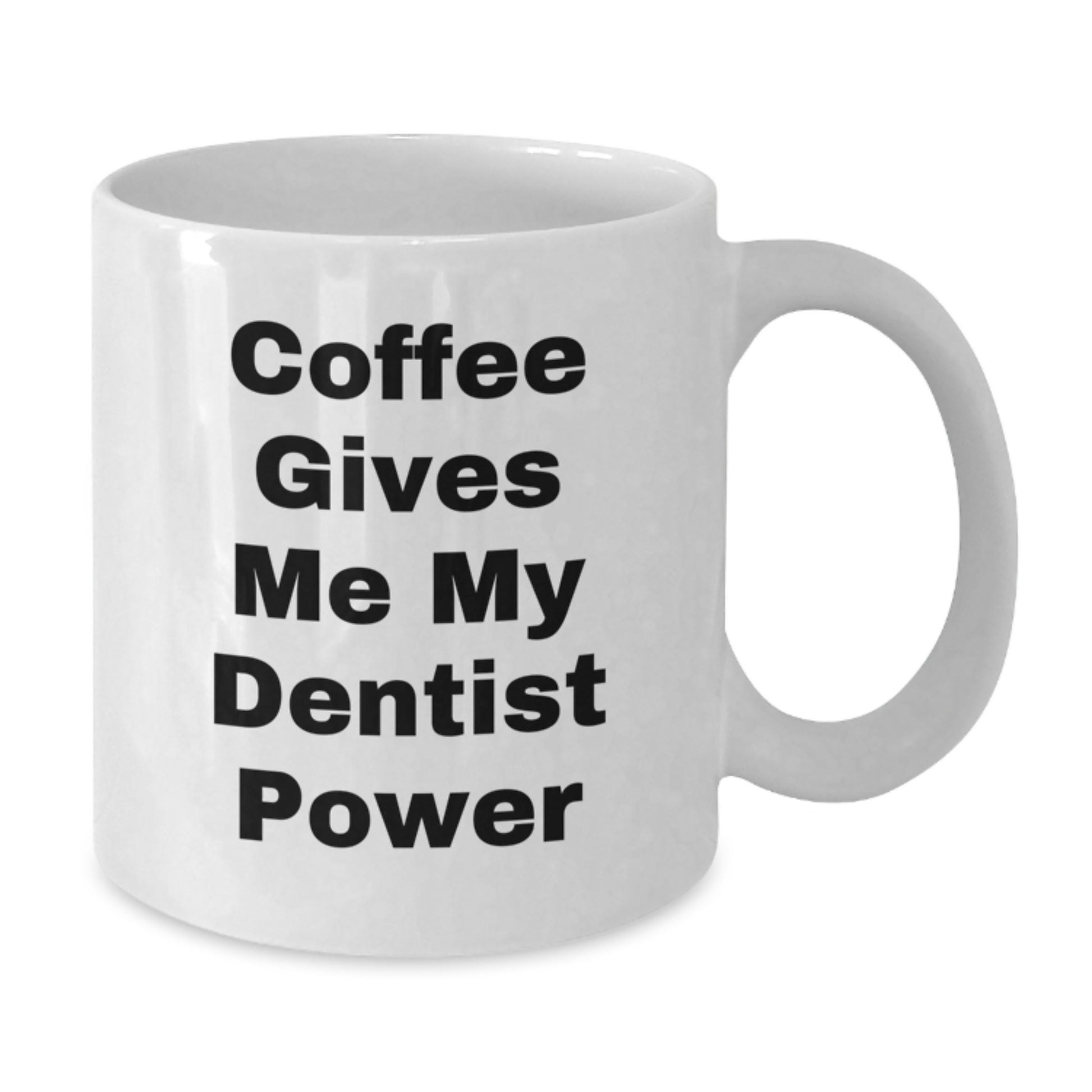 Funny Dentist Gifts for Men - White Coffee Mug 'Coffee Gives Me My Dentist Power' Perfect for Christmas Unique Presents from Friends and Family - Additional