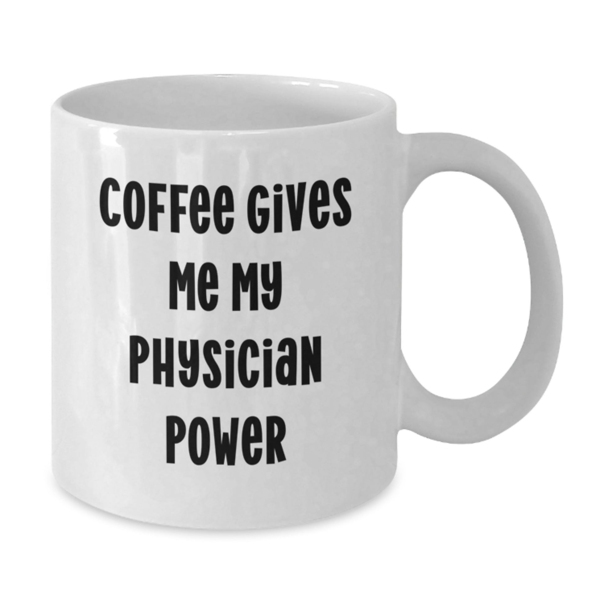 Funny Physician Gifts from Friends Christmas Unique White Coffee Mugs - 'Coffee Gives Me My Physician Power' Inspirational Quote, 11oz or 15oz - Additional