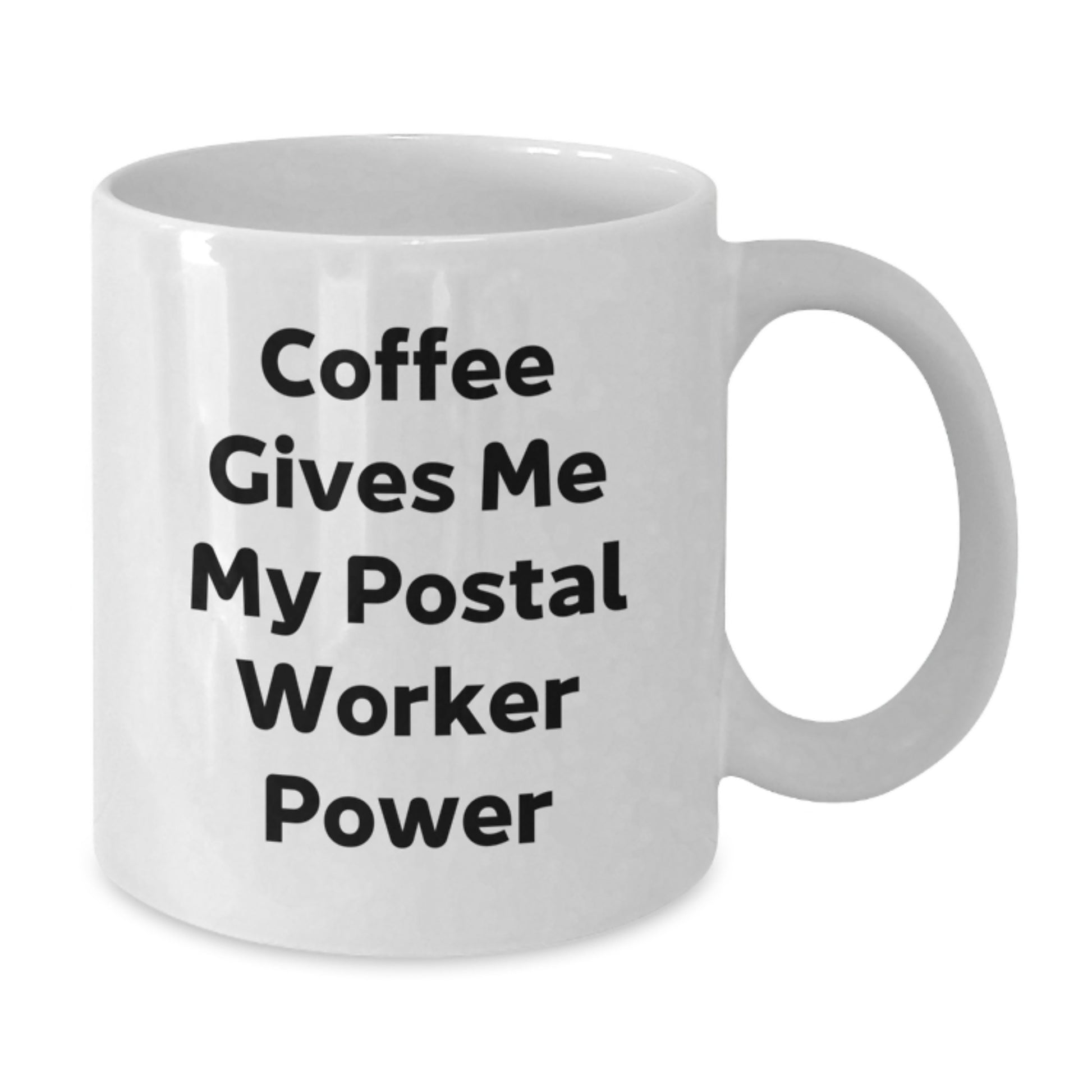 Funny Postal Worker Gifts from Family for Men White Coffee Mug - Coffee Gives Me My Power - Christmas Unique - Additional