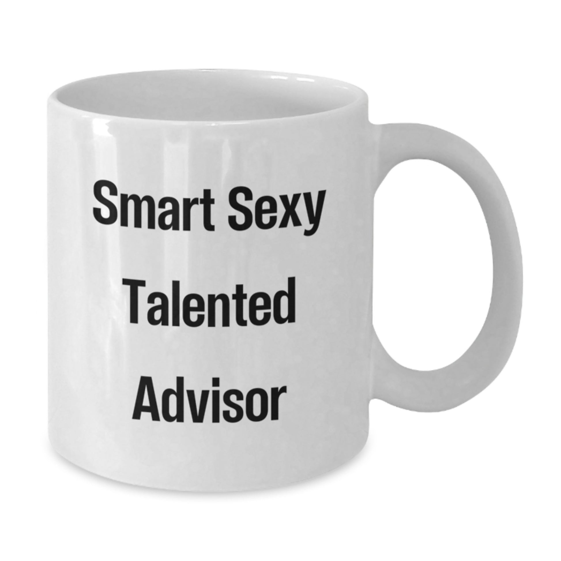Funny Gifts from Friends to Smart Sexy Talented Advisors - White Coffee Mug, Christmas Unique Gifts - Additional