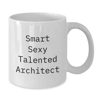 Funny Architect Gifts White Coffee Mug, Birthday Unique Presents from Friends, 'Smart Sexy Talented Architect' Quote Inside, 11oz or 15oz Ceramic Mug - Additional