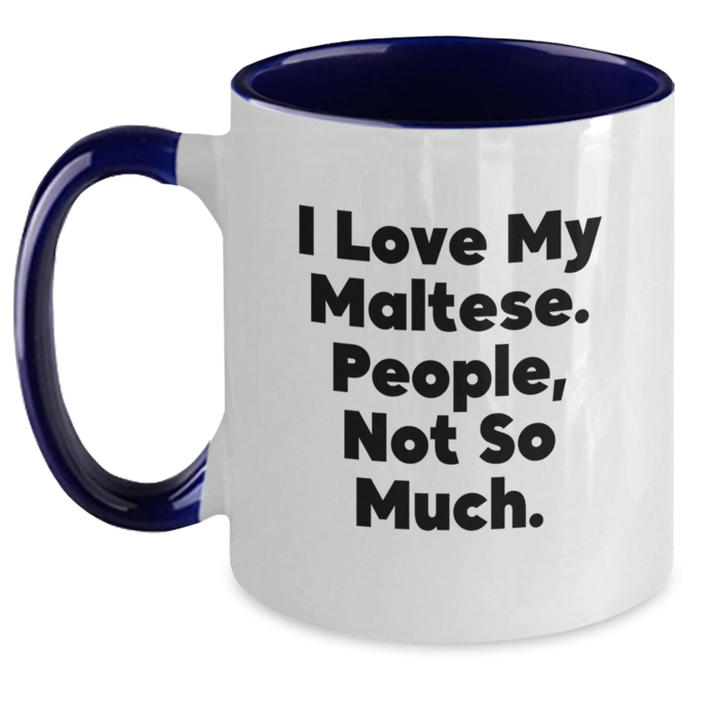Maltese Dog Lover Funny Gifts from Friends to Maltese Dog Owners on Christmas Unique Mugs - Two Tone Coffee Mug - I 'Love My Maltese, People Not So Much' Black and White - Main