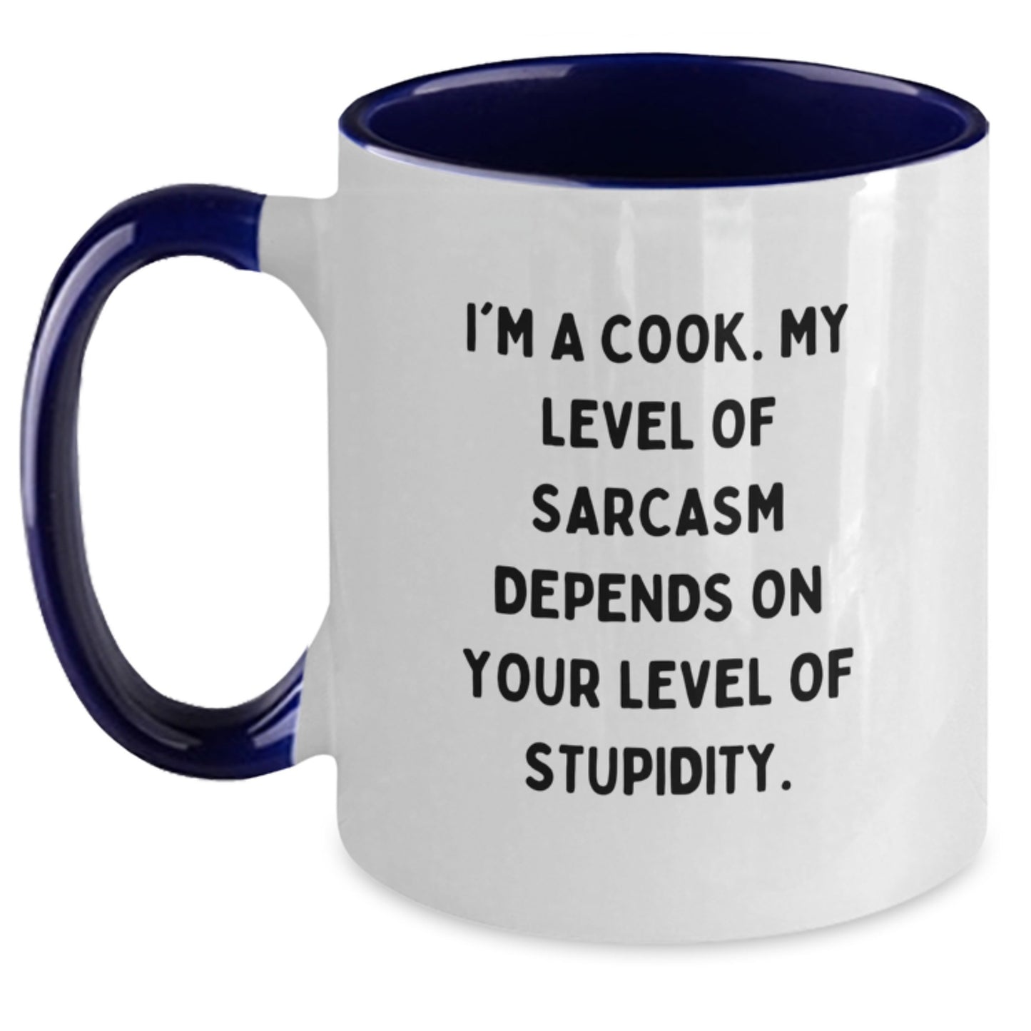 Funny 'I'm A Cook, My Level Of Sarcasm Depends On Your Level Of Stupidity' Two Tone Coffee Mug Gifts for Cook, Graduation Unique Gifts from Friends, Family, Coworkers, or Men, Women - Main
