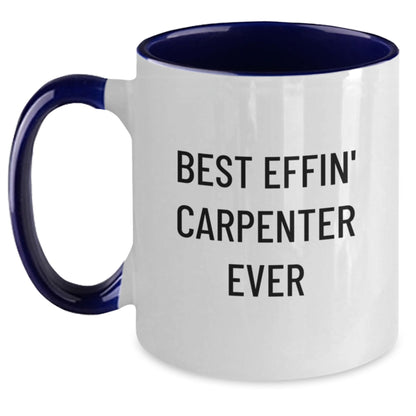 Funny Carpenter Gifts from Men to Friends - Best Effin' Carpenter Ever Two Tone Coffee Mug, Christmas Unique - Main