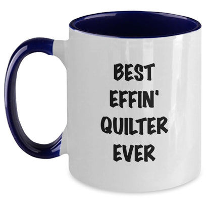 Funny Quilter Gifts from Friends for Christmas Two Tone Coffee Mugs, Best Effin' Quilter Ever Print, Unique Quilter Inspired Mug - Main