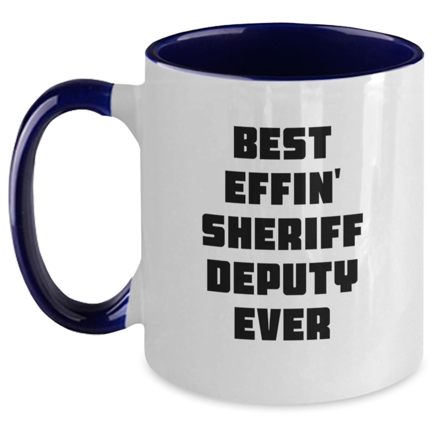 Funny Sheriff Deputy Gifts from Friends for Men Best Effin' Sheriff Deputy Ever Christmas Unique Mugs Two Tone Coffee Mug - Main