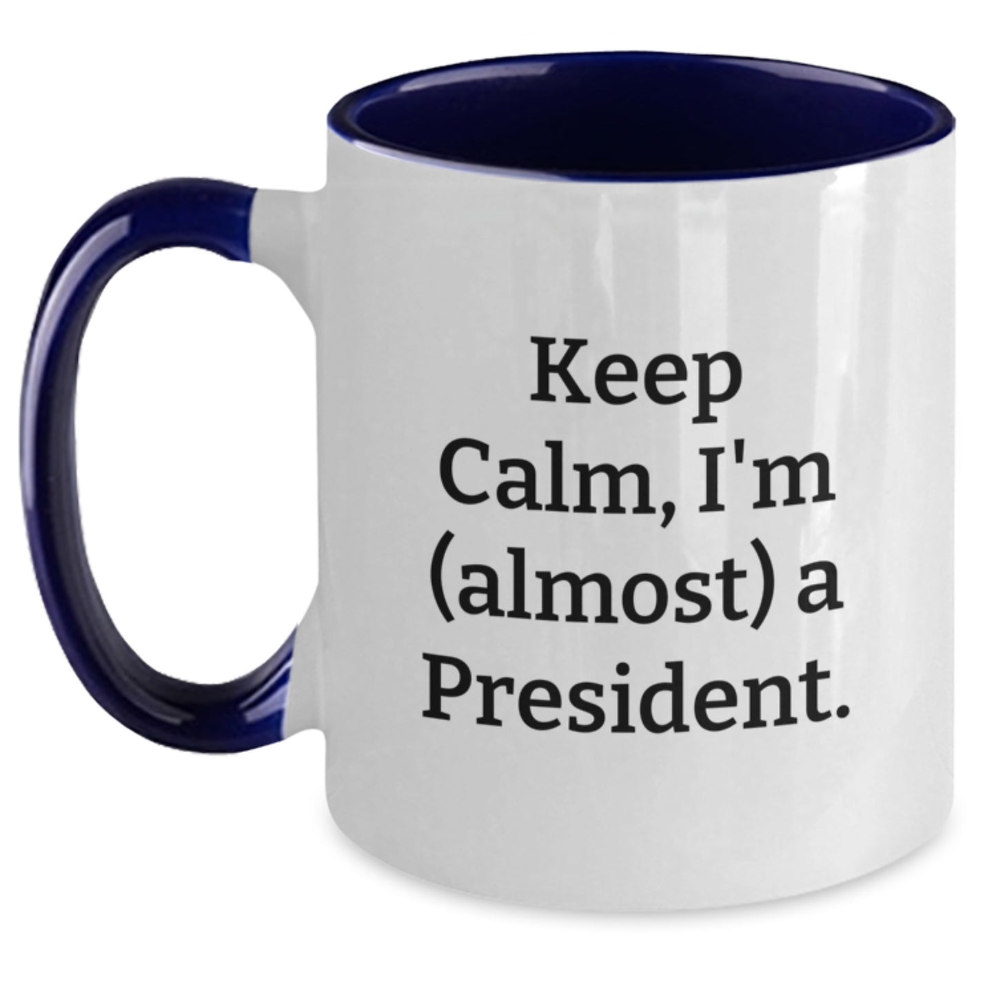 Funny President Gifts from Friends, Unique Two Tone Coffee Mug, Keep Calm I'm (almost) A President, Christmas Unique Gifts for Men - Main