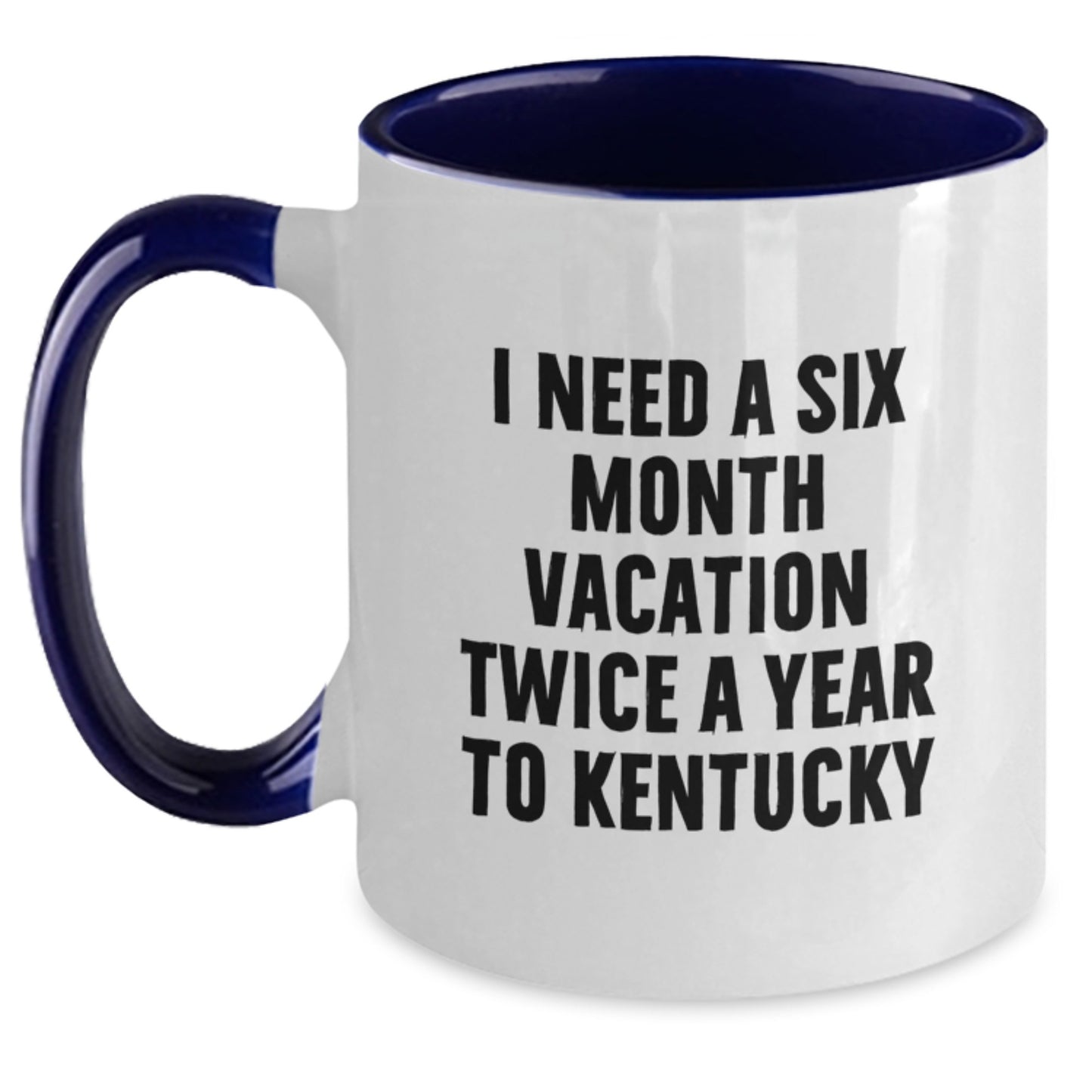 Kentucky Enthusiast Coffee Lover Gifts for Men Women Friends Family, Funny 'I Need A Six Month Vacation Twice A Year To Kentucky' Two Tone Mugs from Friends, Christmas Unique Gifts - Main