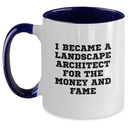 Funny Gifts from Friends and Family for Landscape Architects, Two Tone Coffee Mug with I Became a Landscape Architect for the Money and Fame, Christmas Unique Gifts - Main