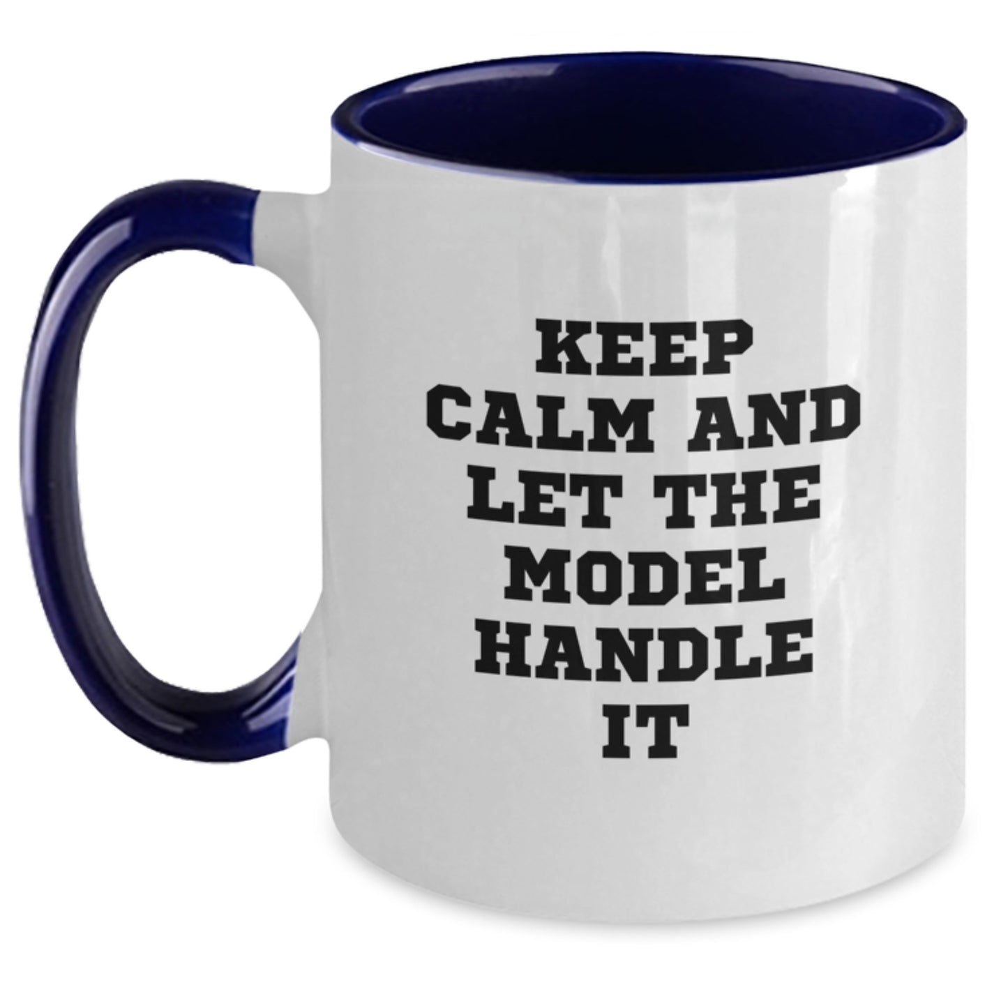 Funny Inspirational Gifts from Model Enthusiasts, Unique Model Gifts for Model, Two Tone Coffee Mug with Keep Calm And Let The Model Handle It Quote, Christmas Unique Gifts - Main