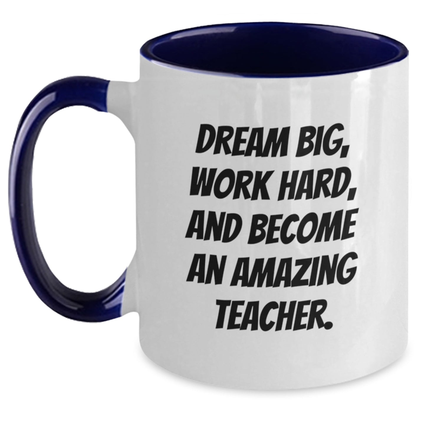 Funny Teacher Gifts, Dream Big Work Hard Two Tone Coffee Mug, Inspirational Quote for Birthday, Gifts from Friends, Gifts for Teacher, 11oz Ceramic Mug - Main