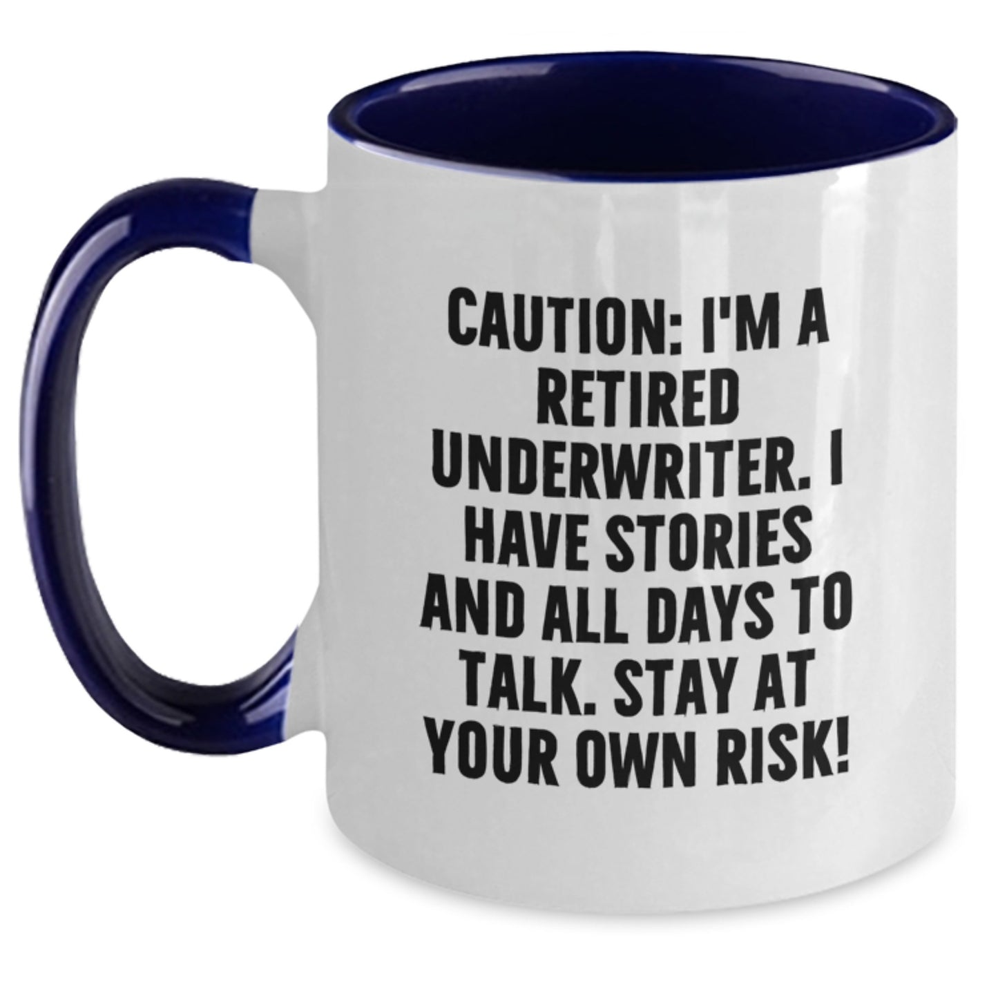 Funny Underwriter Gifts from Friends - Caution: I'm A Retired Underwriter. I Have Stories And All Days To Talk. Stay At Your Own Risk! Two Tone Coffee Mug, Christmas Unique Gifts for Underwriter Men - Main