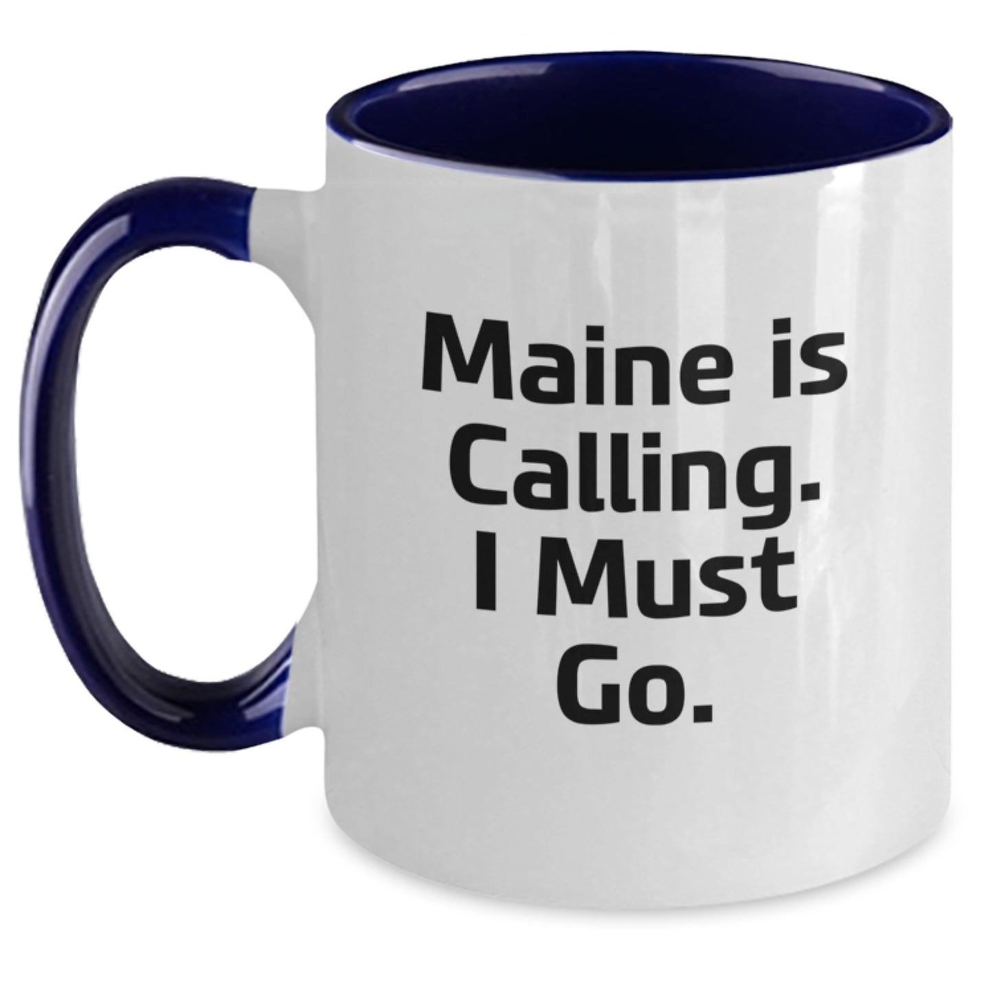 Funny Maine Gifts from Friends and Family for Maine Enthusiasts, Christmas Unique Gifts, Two Tone Coffee Mug with 'Maine Is Calling. I Must Go.' Quote - Main
