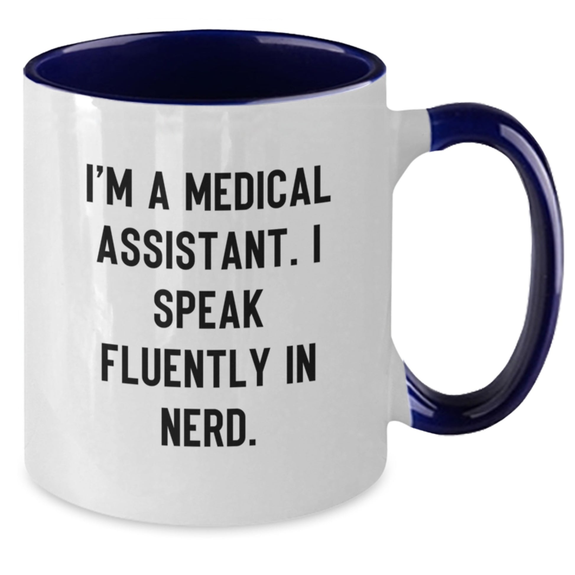 Funny Medical Assistant Gifts from Friends to Medical Assistants - I'm A Medical Assistant. I Speak Fluently In genius. Two Tone Coffee Mug for Birthday - Additional