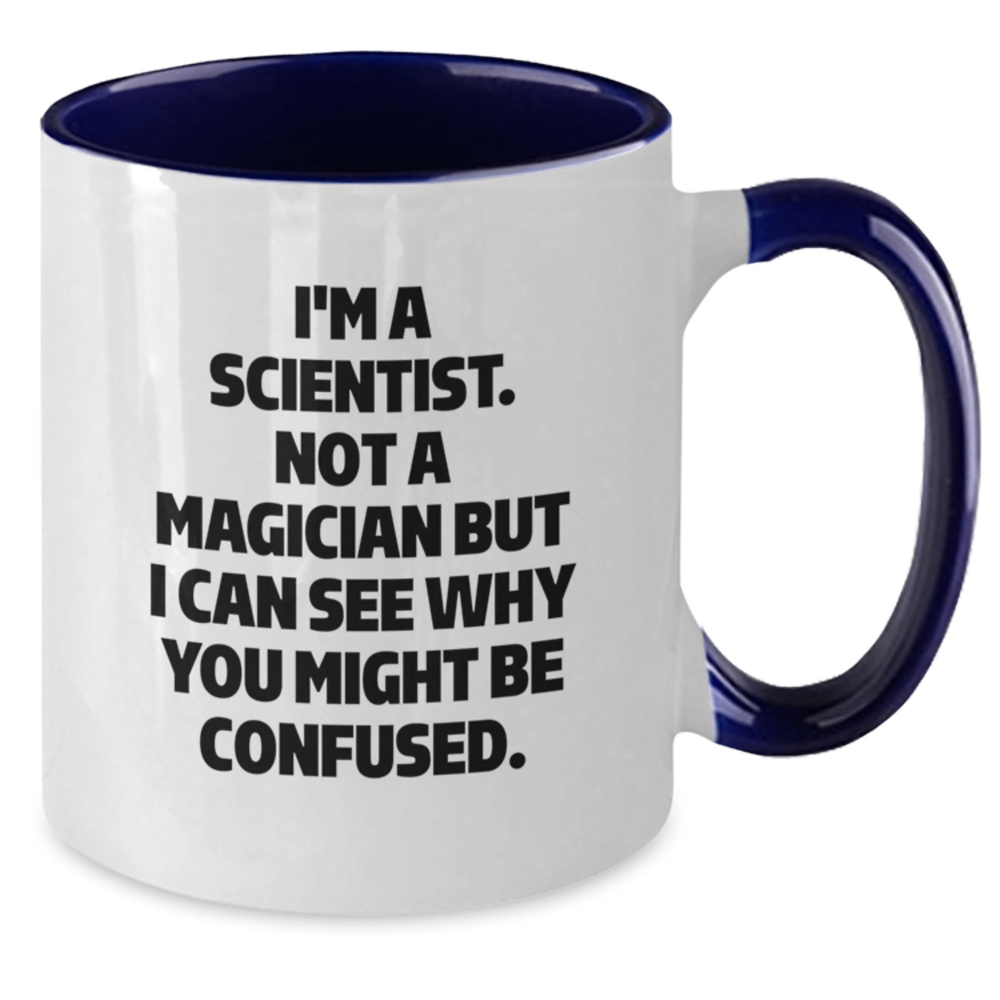Funny Scientist Gifts for Men from Friends - I'm A Scientist. Not A Magician But I Can See Why You Might Be Confused. Two Tone Coffee Mug - Additional