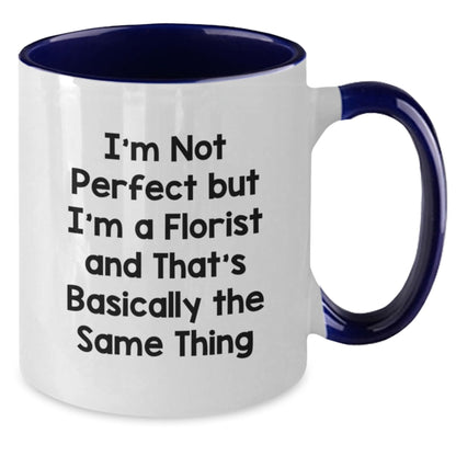 Funny Florist Gifts for Florist Friends, Two Tone Coffee Mug, 'I'm Not Perfect But I'm A Florist And That's Basically The Same Thing' Mug - Additional