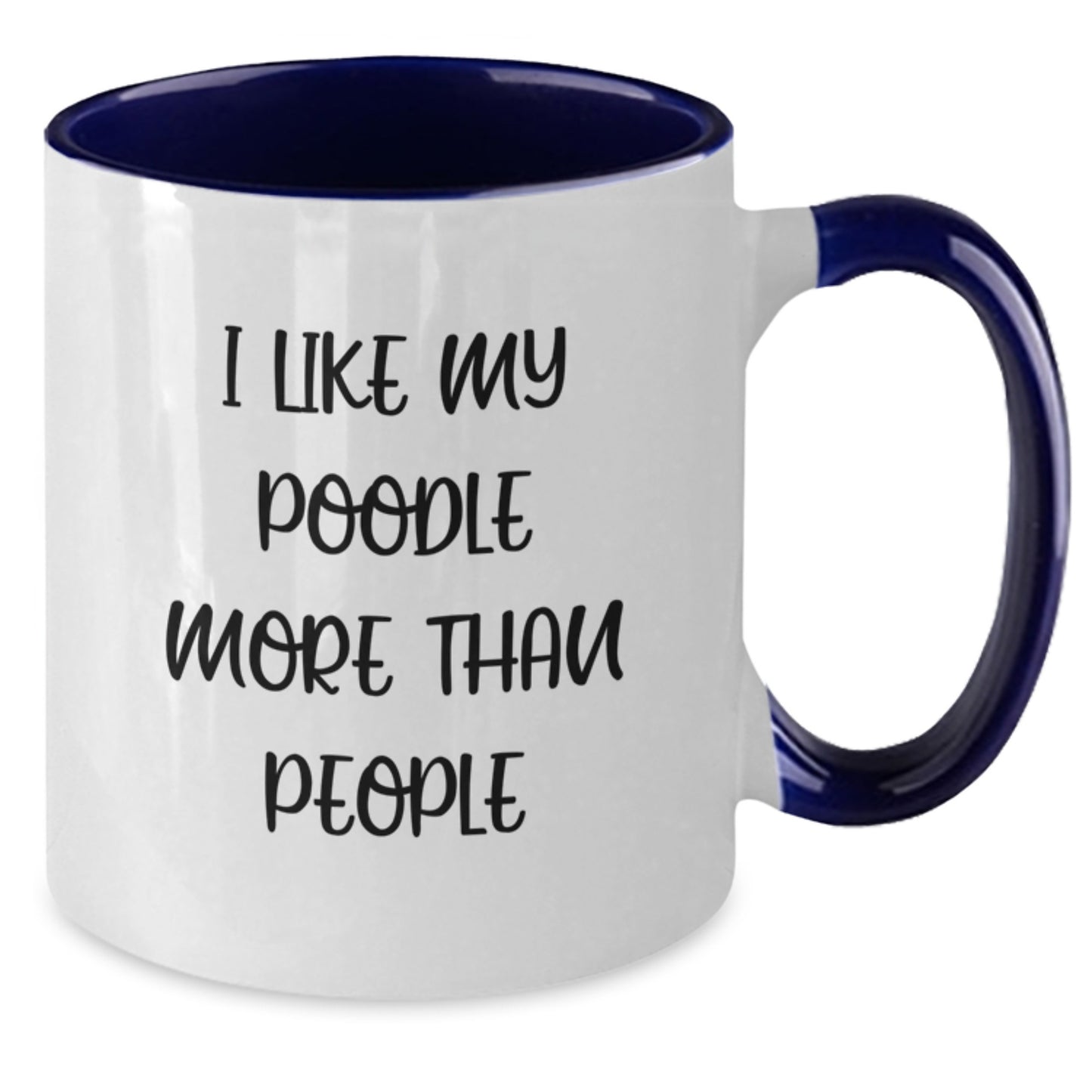 Funny Poodle Dog Gifts from Friends for Poodle Dog Lovers - I Like My Poodle More Than People Two Tone Coffee Mug - Additional