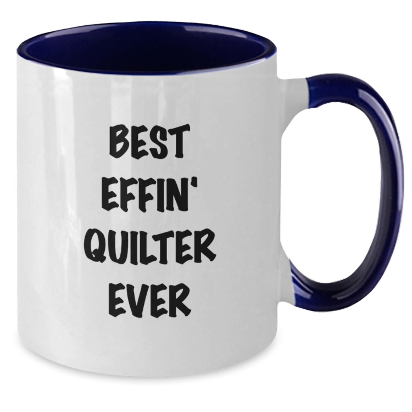 Funny Quilter Gifts from Friends for Christmas Two Tone Coffee Mugs, Best Effin' Quilter Ever Print, Unique Quilter Inspired Mug - Additional