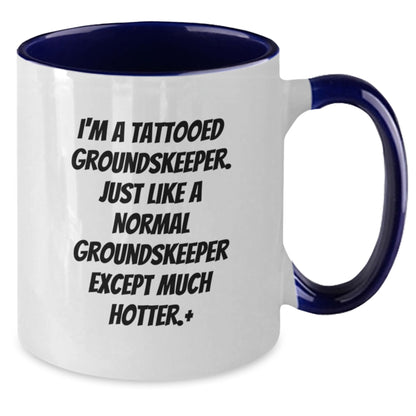 Funny groundskeeper Gifts from Men for Christmas Unique Two Tone Coffee Mugs with I'm A Tattooed groundskeeper Quote - Additional