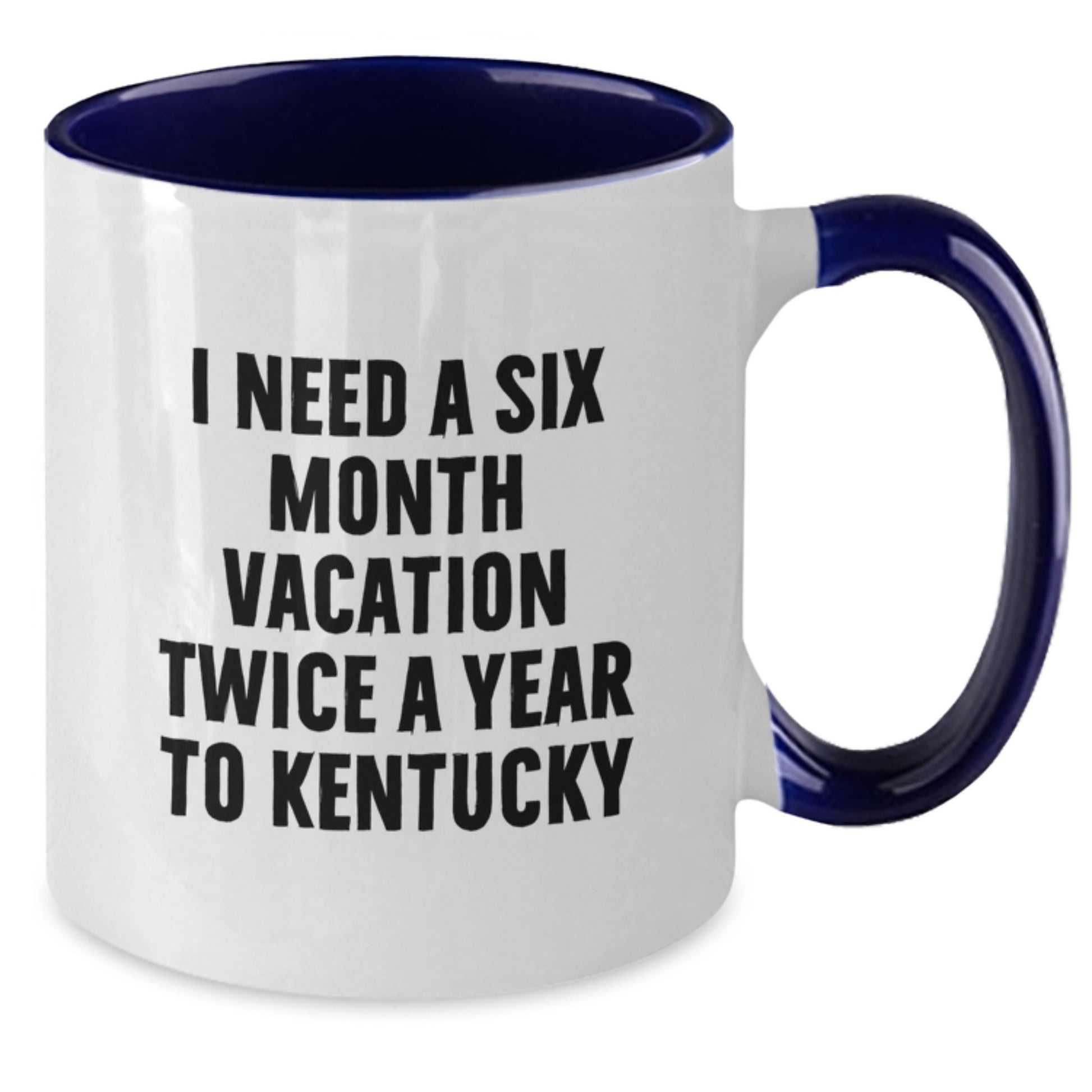 Kentucky Enthusiast Coffee Lover Gifts for Men Women Friends Family, Funny 'I Need A Six Month Vacation Twice A Year To Kentucky' Two Tone Mugs from Friends, Christmas Unique Gifts - Additional