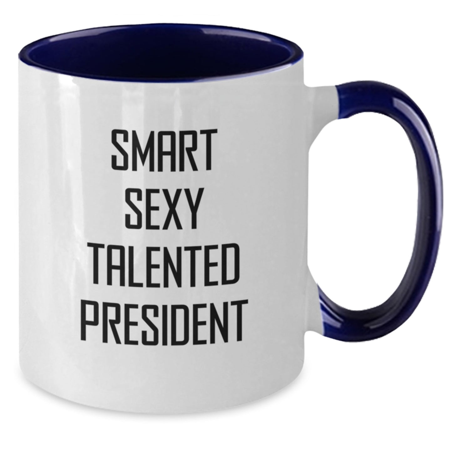 Funny President Gifts from Men - Smart Sexy Talented President Two Tone Coffee Mugs for Christmas Unique Gifts - Additional