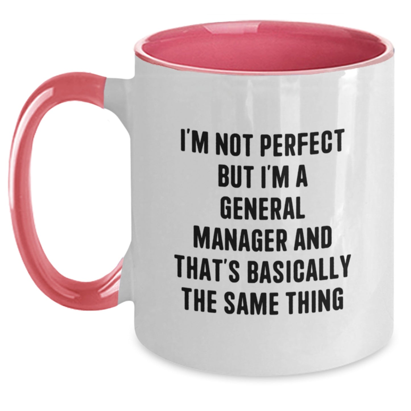 Funny General Manager Gifts from Men to Women Friends for General Manager Two Tone Coffee Mug I'm Not Perfect But I'm A General Manager And That's Basically The Same Thing Christmas Unique Gifts - Main