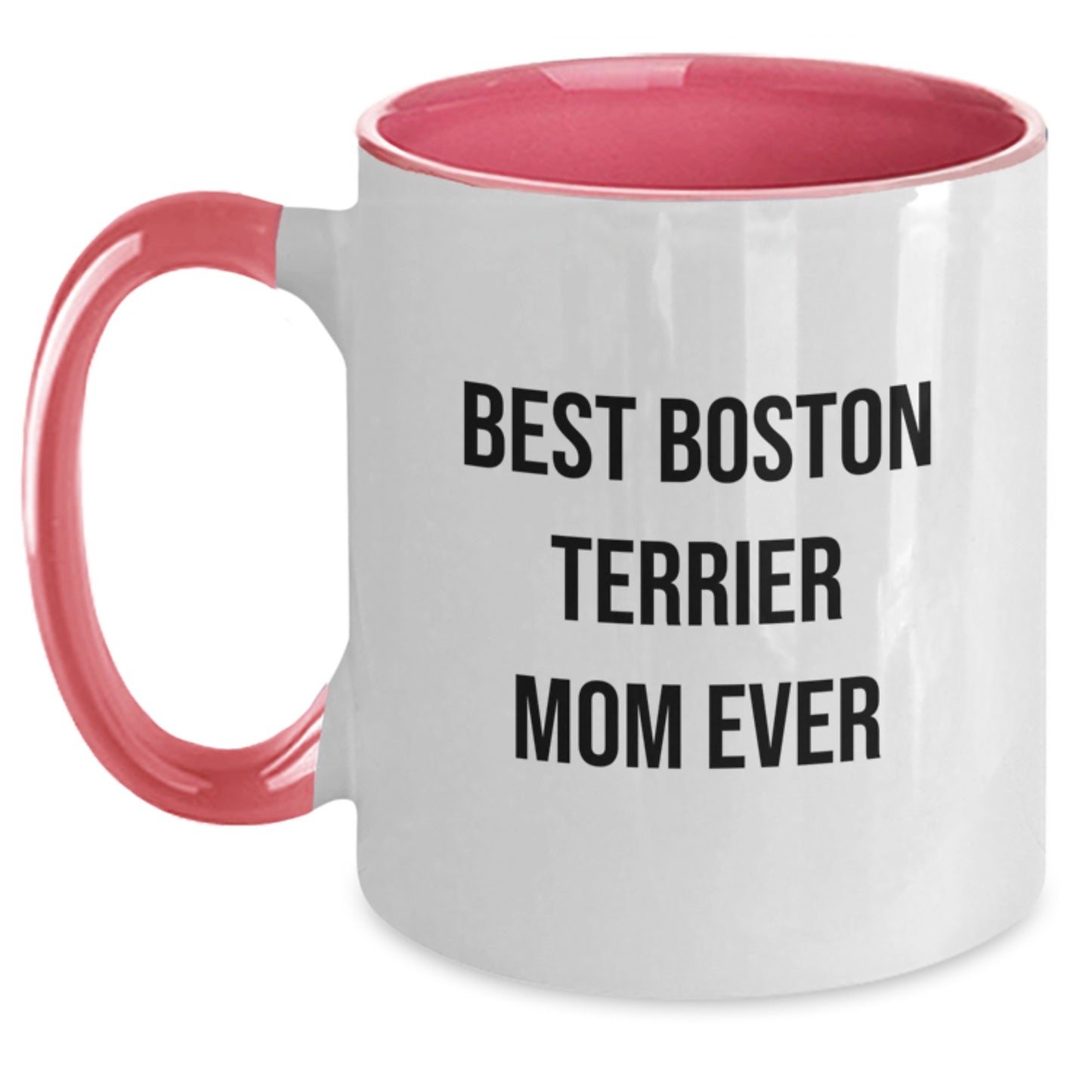 Funny Boston Terrier Mom Ever Gifts from Friends for Boston Terrier Dog Birthday Unique Mugs, Two Tone Coffee Mug - Main