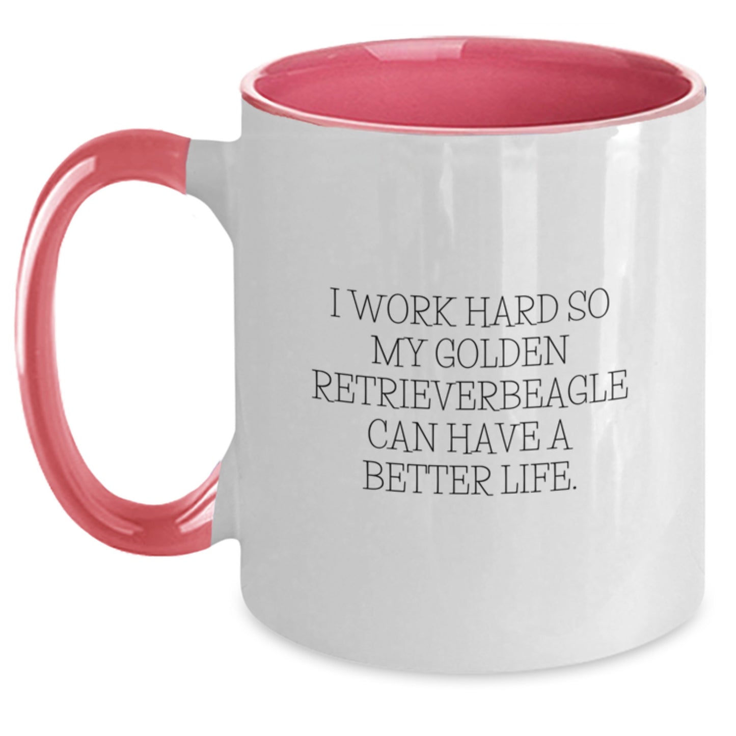 Funny Golden Retriever Dog Lover's Gift from Friends to Family - I Work Hard So My Golden Retriever Can Have A Better Life. Two Tone Coffee Mug for Birthday Celebrations - Main