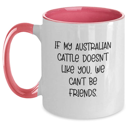 Funny Australian Cattle Dog Lover Gifts from Men to Friends on Valentine's Unique Two Tone Coffee Mug- If My Australian Cattle Doesn't Like You, We Can't Be Friends. - Main