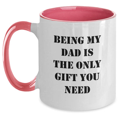 Funny Dad Gifts from Men - Being My Dad Is The Only Gift You Need Two Tone Coffee Mug, Birthday Unique Presents for Dads - Main