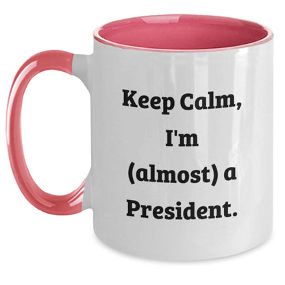Funny President Gifts Two Tone Coffee Mug Keep Calm I'm (almost) A President. - Gifts from Friends for President - Main