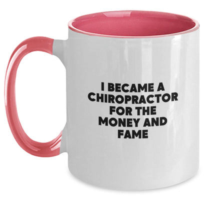 Funny Chiropractor Gifts for Christmas - I Became A Chiropractor For The Money And Fame Two Tone Coffee Mug for Chiropractor Friends Family - Main